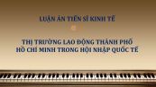 Luận án TS: Thị trường lao động Thành phố Hồ Chí Minh trong hội nhập quốc tế