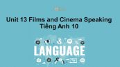 Unit 13 lớp 10: Films and Cinema-Speaking