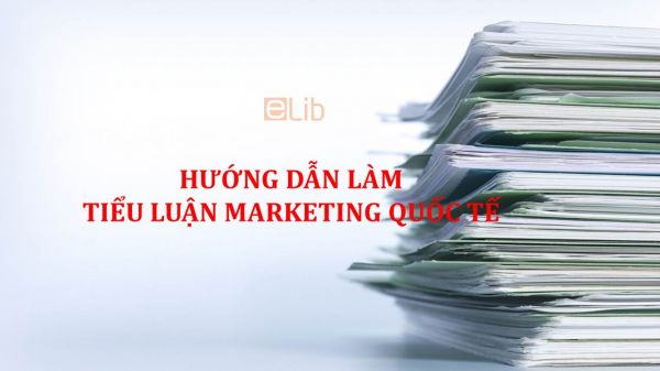 Hướng dẫn làm tiểu luận Marketing quốc tế