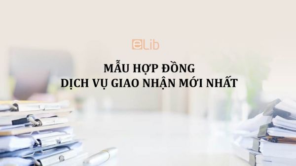 Mẫu hợp đồng dịch vụ giao nhận mới nhất