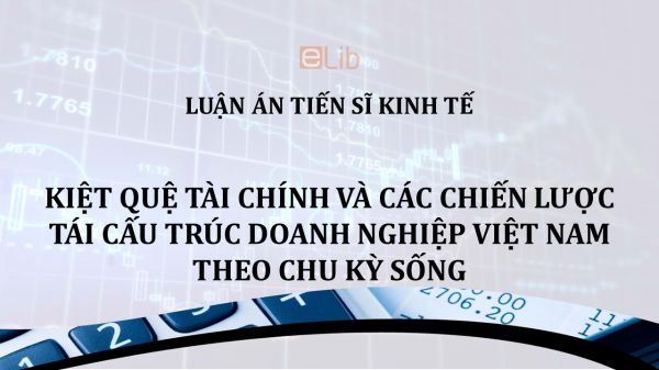 Luận án TS: Kiệt quệ tài chính và các chiến lược tái cấu trúc doanh nghiệp Việt Nam theo chu kỳ sống