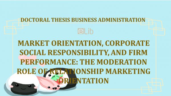 Th.D: Market orientation, corporate social responsibility, and firm performance: The moderation role of relationship marketing orientation