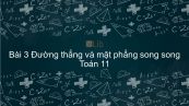 Toán 11 Chương 2 Bài 3: Đường thẳng và mặt phẳng song song