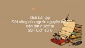 Giải bài tập SBT Lịch Sử 6 Bài 9: Đời sống của người nguyên thủy trên đất nước ta