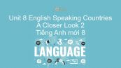 Unit 8 lớp 8: English Speaking Countries - A Closer Look 2