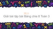 Giải bài tập SGK Toán 3 Bài: Bảng chia 8