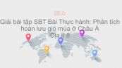 Giải bài tập SBT Địa lí 8 Bài 4: Thực hành: Phân tích hoàn lưu gió mùa ở Châu Á
