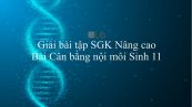 Giải bài tập SGK Sinh học 11 Nâng Cao Bài 20: Cân bằng nội môi
