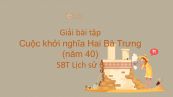 Giải bài tập SBT Lịch Sử 6 Bài 17: Cuộc khởi nghĩa Hai Bà Trưng (năm 40)