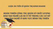 Luận án TS: Hoàn thiện công tác quản lý chất lượng đào tạo nghề lái xe ô tô trong các cơ sở đào tạo nghề ở khu vực Bình Trị Thiên