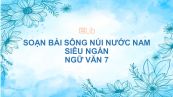 Soạn bài Sông núi nước Nam (Nam quốc sơn hà) Ngữ văn 7 siêu ngắn