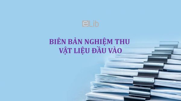 Biên bản nghiệm thu vật liệu đầu vào mới nhất