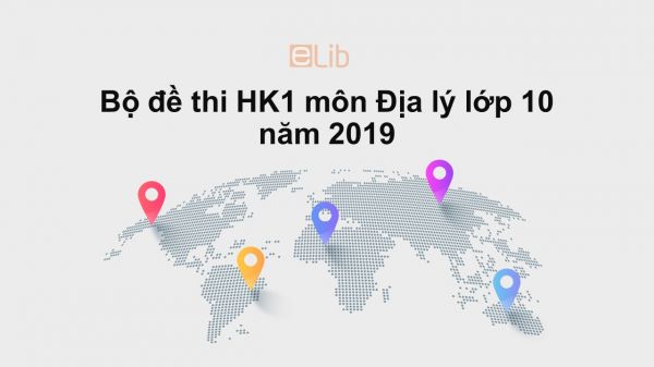 10 đề thi học kì 1 môn Địa lý 10 năm 2019 có đáp án Sở GD&ĐT Quảng Ninh