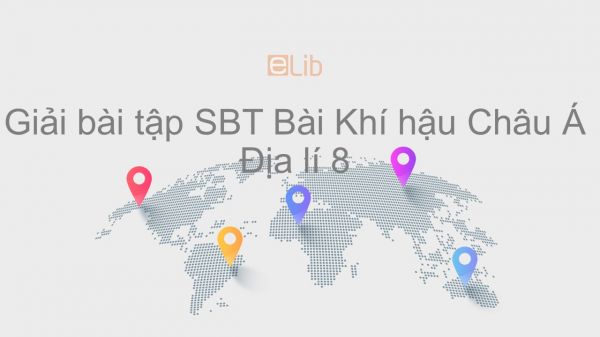 Giải bài tập SBT Địa lí 8 Bài 2: Khí hậu Châu Á