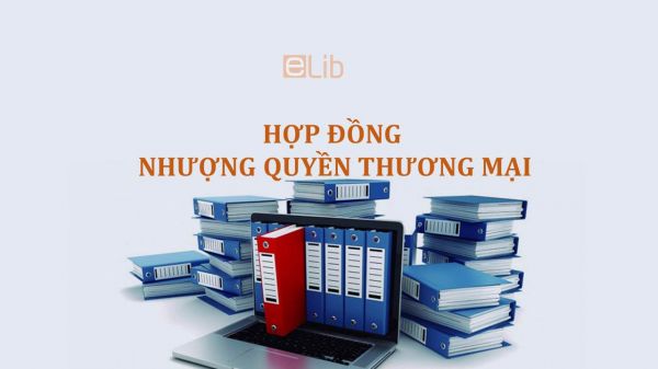 Mẫu hợp đồng nhượng quyền thương mại mới nhất