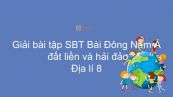 Giải bài tập SBT Địa lí 8 Bài 14: Đông Nam Á- đất liền và hải đảo