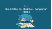 Giải bài tập SGK Toán 3 Bài: Giới thiệu bảng nhân