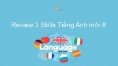 Review 3 lớp 8 - Skills