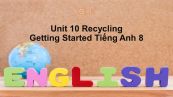 Unit 10 lớp 8: Recycling-Getting Started