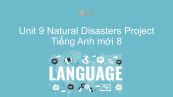 Unit 9 lớp 8: Natural Disasters - Project