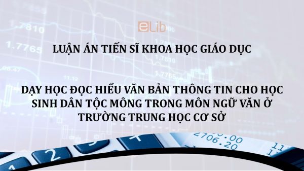 Luận án TS: Dạy học đọc hiểu văn bản thông tin cho học sinh dân tộc Mông trong môn Ngữ văn ở trường trung học cơ sở