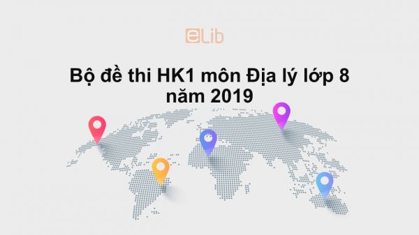 10 đề thi học kì 1 môn Địa lý 8 năm 2019 có đáp án Sở GD&ĐT Quảng Nam