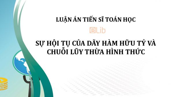 Luận án TS: Sự hội tụ của dãy hàm hữu tỷ và chuỗi lũy thừa hình thức