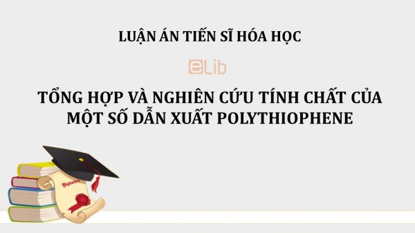 Luận án TS: Tổng hợp và nghiên cứu tính chất của một số dẫn xuất polythiophene