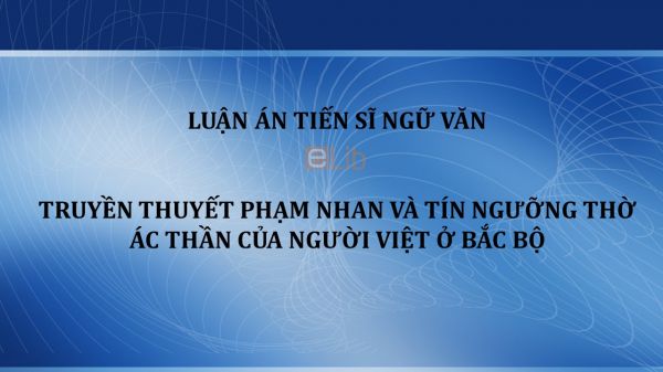 Luận án TS: Truyền thuyết Phạm Nhan và tín ngưỡng thờ ác thần của người Việt ở Bắc Bộ