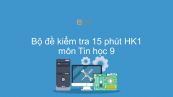 10 đề kiểm tra 15 phút HK1 môn Tin học 9 năm 2019 có đáp án