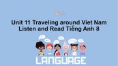 Unit 11 lớp 8: Traveling around Viet Nam-Listen and Read