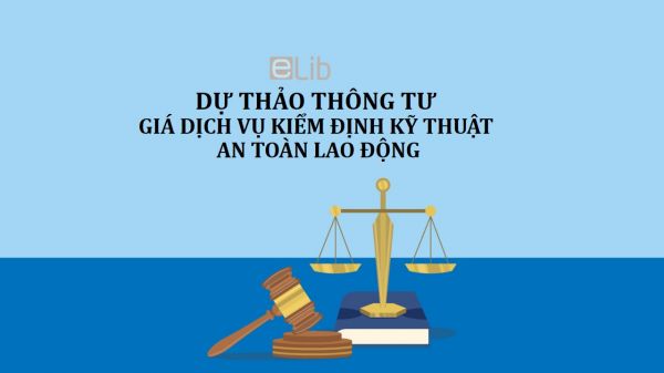 Dự thảo thông tư giá dịch vụ kiểm định kỹ thuật an toàn lao động