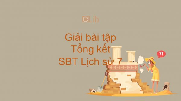 Giải bài tập SBT Lịch Sử 7 Bài 30: Tổng kết