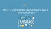 Unit 10 lớp 8: Communication - A Closer Look 1