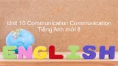 Unit 10 lớp 8: Communication - Communication