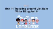 Unit 11 lớp 8: Traveling around Viet Nam-Write