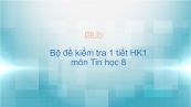 10 đề kiểm tra 1 tiết HK1 môn Tin học 8 năm 2019 có đáp án