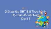Giải bài tập SBT Địa lí 8 Bài 27: Thực hành: Đọc bản đồ Việt Nam