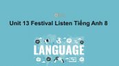Unit 13 lớp 8: Festival-Listen
