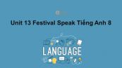 Unit 13 lớp 8: Festival-Speak
