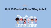 Unit 13 lớp 8: Festival-Write