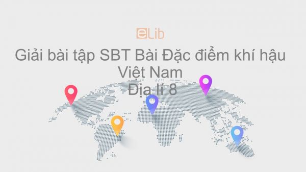 Giải bài tập SBT Địa lí 8 Bài 31: Đặc điểm khí hậu Việt Nam
