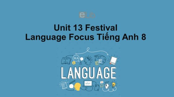 Unit 13 lớp 8: Festival-Language Focus