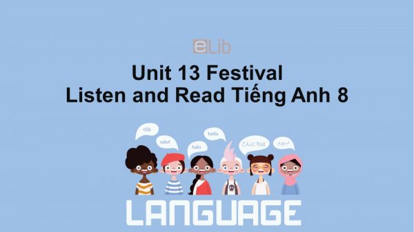 Unit 13 lớp 8: Festival-Listen and Read
