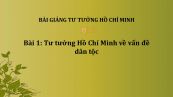 Bài 1: Tư tưởng Hồ Chí Minh về vấn đề dân tộc