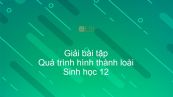 Giải SBT Sinh 12 Bài 30: Quá trình hình thành loài (tt)