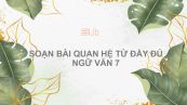 Soạn bài Quan hệ từ Ngữ văn 7 đầy đủ