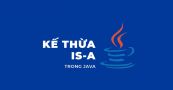 Tính kế thừa trong Java - Từ khóa extends và implements trong Java