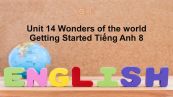 Unit 14 lớp 8: Wonders of the world-Getting Started
