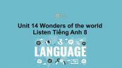 Unit 14 lớp 8: Wonders of the world-Listen